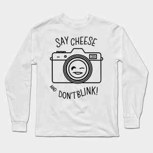 Say cheese and don't blink, Photographer Long Sleeve T-Shirt